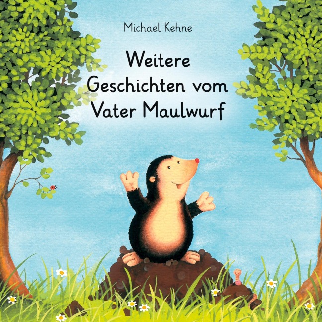 Weitere Geschichten vom Vater Maulwurf - Michael Kehne