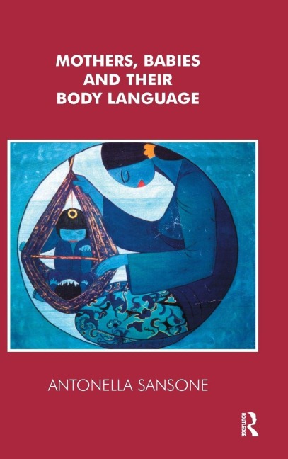 Mothers, Babies and their Body Language - Antonella Sansone