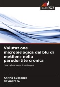Cover-Bild zum Titel 'Valutazione microbiologica del blu di metilene nella parodontite cronica' von 'Anitha Subbappa, Ravindra S.'