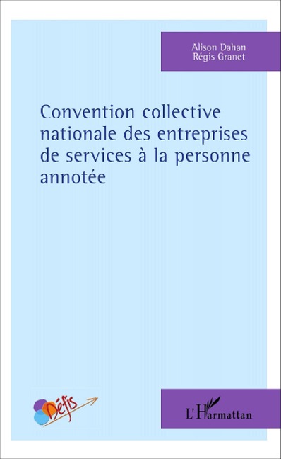 Convention collective nationale des entreprises de services à la personne annotée - Régis Granet, Alison Dahan