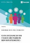 Karrierechancen von Frauen und Männern beim Berufseinstieg. Erwartungen, Wahrnehmungen und Realitäten - Isabel Win