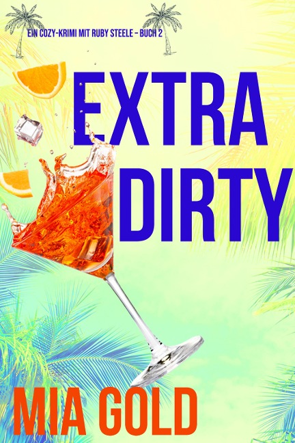 Extra Dirty (Ein Cozy-Krimi mit Ruby Steele - Buch 2) - Mia Gold