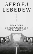 Cover-Bild zum Titel 'Titan oder Die Gespenster der Vergangenheit' von 'Sergej Lebedew'