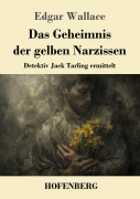 Cover-Bild zum Titel 'Das Geheimnis der gelben Narzissen' von 'Edgar Wallace'