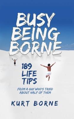 Busy Being Borne - Kurt Borne