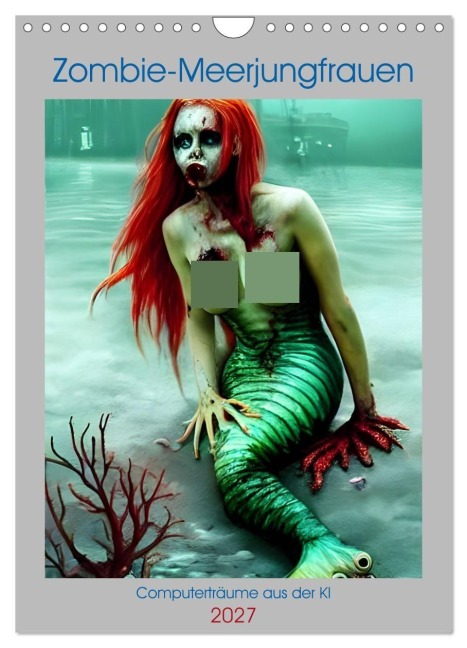 Zombie-Meerjungfrauen - Computerträume aus der KI (Wandkalender 2027 DIN A4 hoch), CALVENDO Monatskalender - Christine Aka Stine1