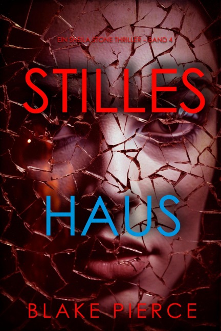 Stilles Haus (Ein Sheila Stone Thriller - Band 4) - Blake Pierce
