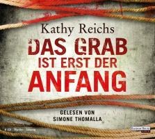 Das Grab ist erst der Anfang - Kathy Reichs
