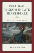 Cover-Bild zum Titel 'Political Wisdom in Late Shakespeare' von 'Nicolas McAfee'