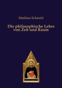Cover-Bild zum Titel 'Die philosophische Lehre von Zeit und Raum' von 'Mathias Schneid'