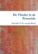 Cover-Bild zum Titel 'De Vlinder in de Pyramide' von 'Alexander P. M. van den Bosch'