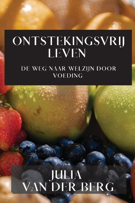 Ontstekingsvrij Leven - Julia van der Berg