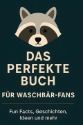 Cover-Bild zum Titel 'Das perfekte Buch für Waschbär-Fans' von 'Hannah Neumann'