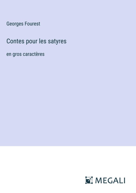 Contes pour les satyres - Georges Fourest