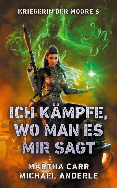 Ich kämpfe, wo man es mir sagt - Martha Carr, Michael Anderle