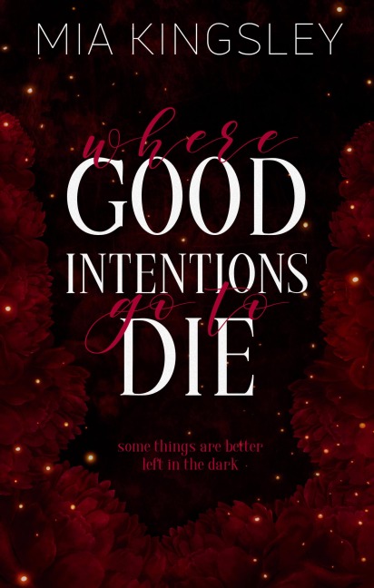 Where Good Intentions Go To Die - Mia Kingsley