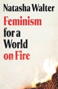 Cover-Bild zum Titel 'Feminism for a World on Fire' von 'Natasha Walter'
