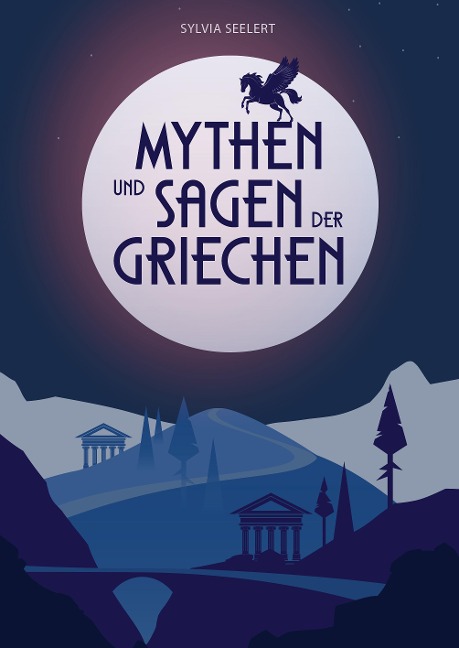 Mythen und Sagen der Griechen - Sylvia Seelert