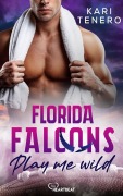 Cover-Bild zum Titel 'Florida Falcons - Play me wild' von 'Kari Tenero'