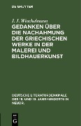 Cover-Bild zum Titel 'Gedanken über die Nachahmung der griechischen Werke in der Malerei und Bildhauerkunst' von 'J. J. Winckelmann'