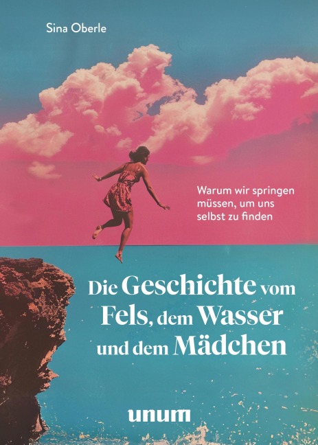 Die Geschichte vom Fels, dem Wasser und dem Mädchen - Sina Oberle