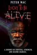 Cover-Bild zum Titel 'Lucky to be Alive' von 'Peter Mac'