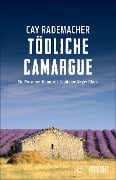 Cover-Bild zum Titel 'Tödliche Camargue' von 'Cay Rademacher'