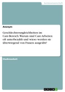 Geschlechterungleichheiten im Care-Bereich. Warum sind Care-Arbeiten oft unterbezahlt und wieso werden sie überwiegend von Frauen ausgeübt? - 