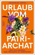 Urlaub vom Patriarchat - Friederike Oertel