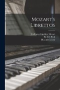 Mozart's Librettos - Wolfgang Amadeus Mozart, Robert Pack, Marjorie Lelash