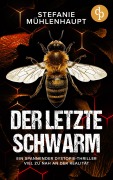 Cover-Bild zum Titel 'Der letzte Schwarm | Ein spannender Dystopie-Thriller viel zu nah an der Realität' von 'Stefanie Mühlenhaupt'