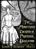 Cover-Bild zum Titel 'The Monstrous Burden of Professor Darkwood' von 'John Robert Mills'