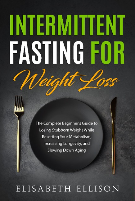 Intermittent Fasting for Weight Loss - Elisabeth Ellison