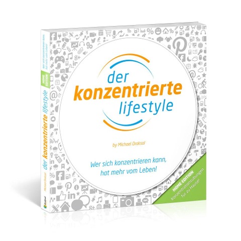 Der Konzentrierte Lifestyle - HOME EDITION - Michael Draksal