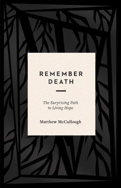 Remember Death - Matthew Mccullough