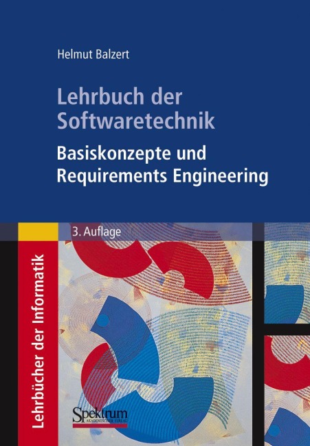Lehrbuch der Softwaretechnik: Basiskonzepte und Requirements Engineering - Helmut Balzert