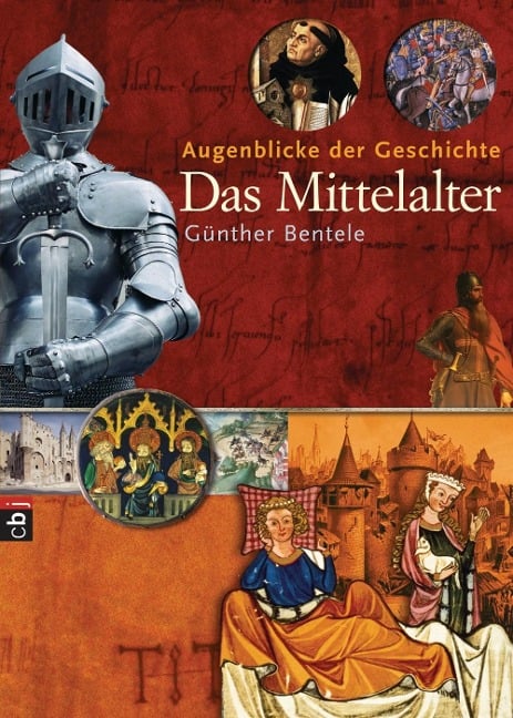 Augenblicke der Geschichte - Das Mittelalter - Günther Bentele