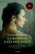 Cover-Bild zum Titel 'La bambina nata due volte' von 'Carolina De Robertis'