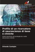 Cover-Bild zum Titel 'Profilo di un ricercatore di neuroscienze di base e cliniche' von 'Orlando Castejon'