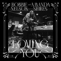 Loving You - Bobbie/Shires Nelson