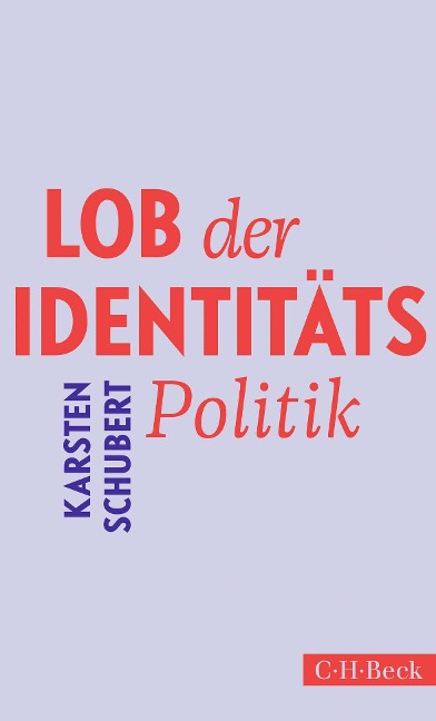 Lob der Identitätspolitik - Karsten Schubert