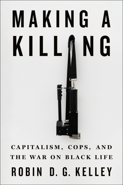 Making a Killing - Robin D G Kelley
