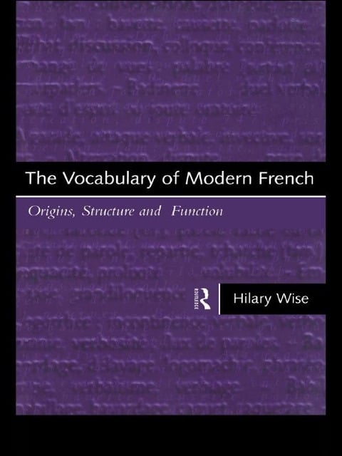 The Vocabulary of Modern French - Hilary Wise