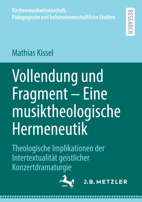 Vollendung und Fragment - Eine musiktheologische Hermeneutik - Mathias Kissel