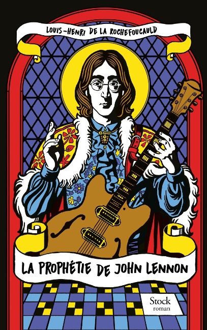 La prophétie de John Lennon - Louis-Henri de La Rochefoucauld