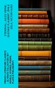 French Literature Classics - Ultimate Collection: 90+ Novels, Stories, Poems, Plays & Philosophy - Stendhal, Marcel Proust, Gaston Leroux, Charles Baudelaire, Molière