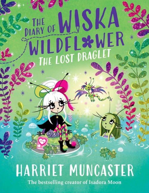 The Diary of Wiska Wildflower: The Lost Draglet - Harriet Muncaster