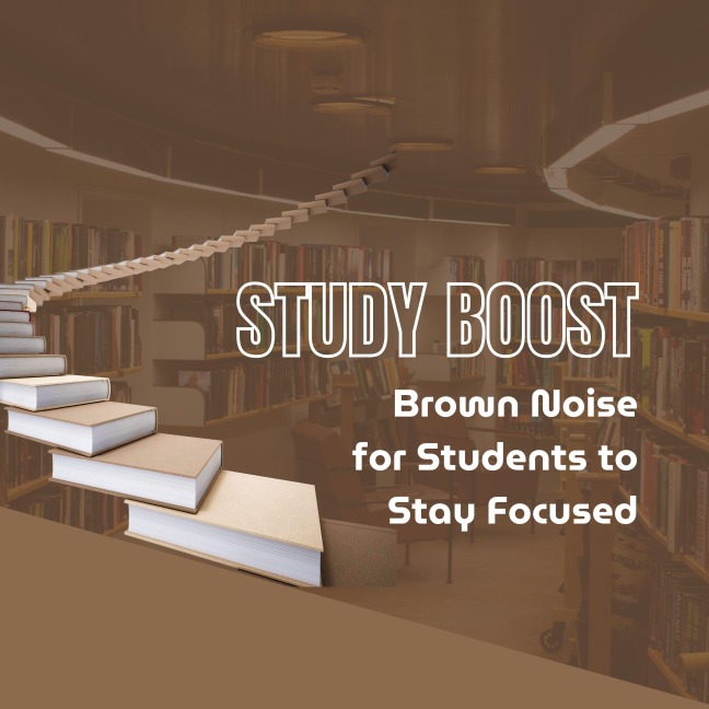 Study Boost: Brown Noise for Students to Stay Focused - Study Boost Labs