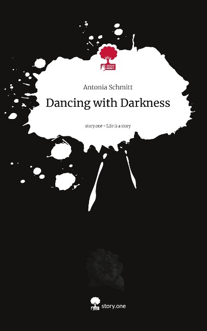Dancing with Darkness. Life is a Story - story.one - Antonia Schmitt