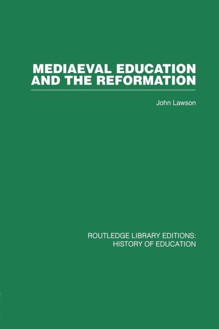 Mediaeval Education and the Reformation - John Lawson